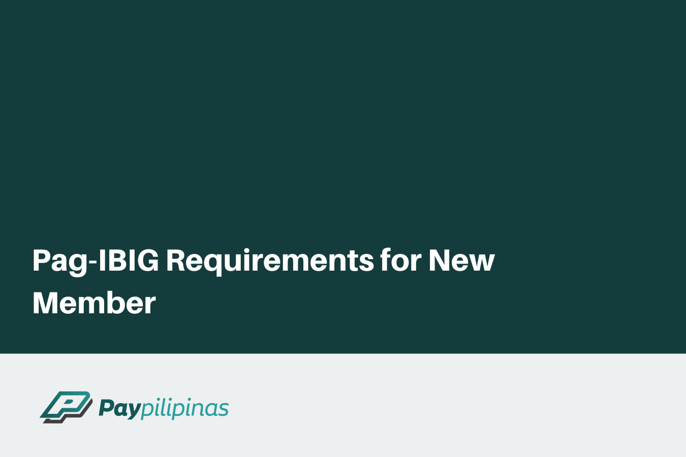 Pag-IBIG Requirements for New Member Registration and List of Benefits