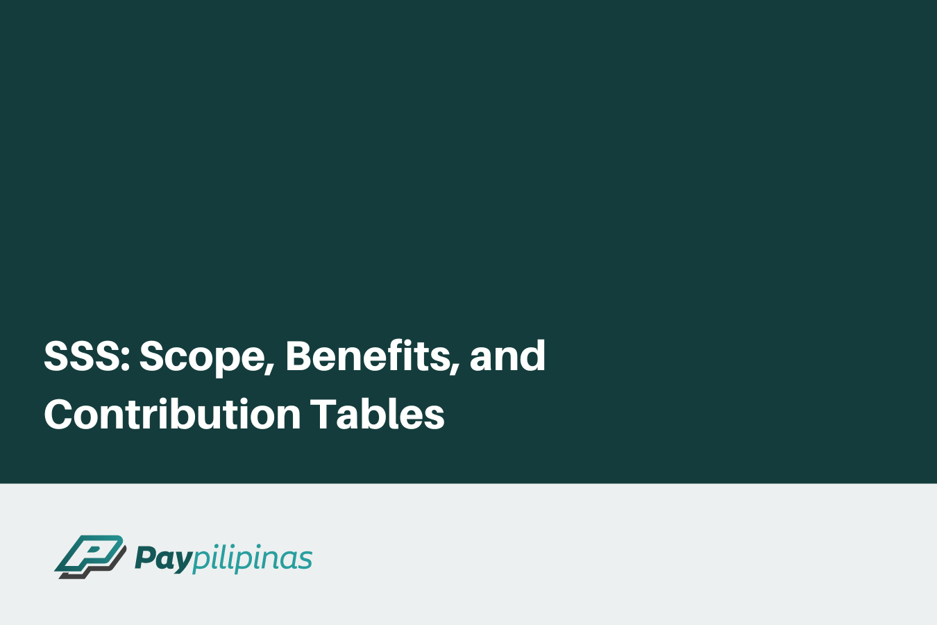 SSS Scope, Benefits, and Contribution Tables