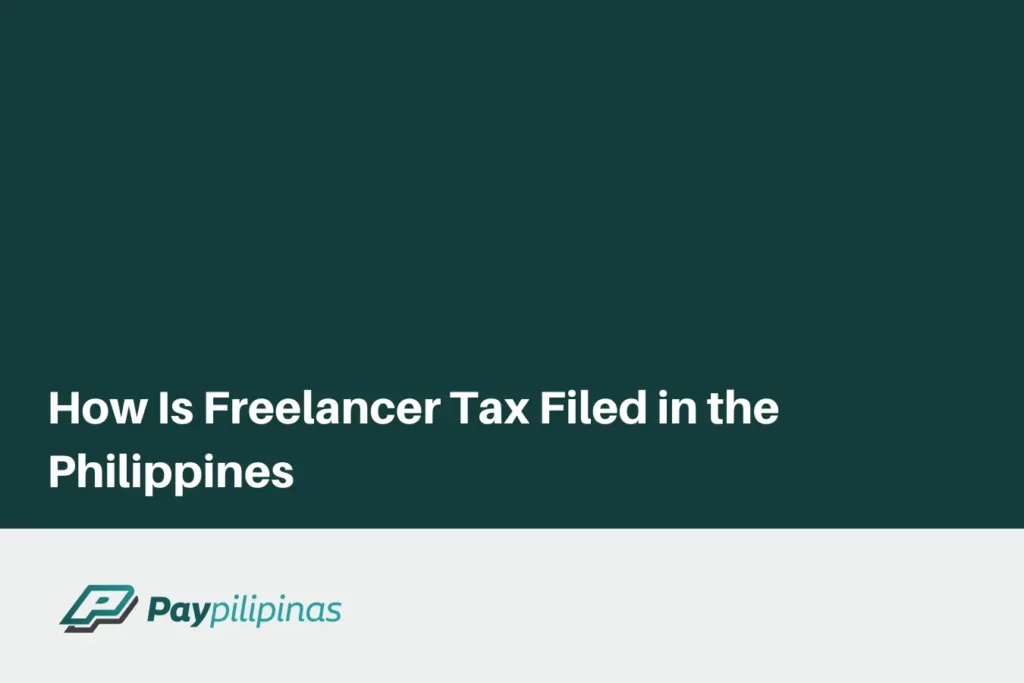 How Is Freelancer Tax Filed in the Philippines
